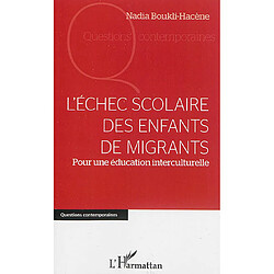 L'échec scolaire des enfants de migrants : pour une éducation interculturelle - Occasion