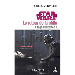 La saga décryptée. Vol. 2. Star Wars : le retour de la philo