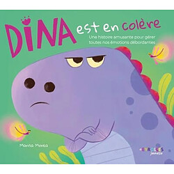 Dina est en colère : une histoire amusante pour gérer toutes nos émotions débordantes