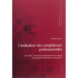 L'évaluation des compétences professionnelles : une mise à l'épreuve expérimentale des notions et présupposés théoriques sous-jacents - Occasion