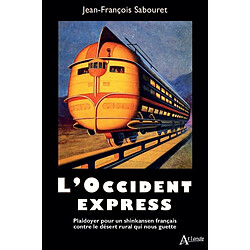 L'Occident-express : plaidoyer pour un Shinkansen français contre le désert rural qui nous guette - Occasion