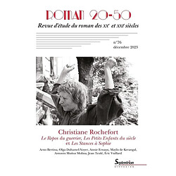 Roman 20-50, n° 76. Christiane Rochefort : Le repos du guerrier, Les petits enfants du siècle et Les stances à Sophie