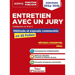 Entretien avec un jury : catégories A, B et C : méthode et exposés commentés en 35 fiches, concours 2024-2025