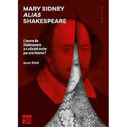 Mary Sidney alias Shakespeare : l'oeuvre de Shakespeare a-t-elle été écrite par une femme ? - Occasion