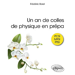 Un an de colles de physique en prépa : PCSI, MPSI, PTSI