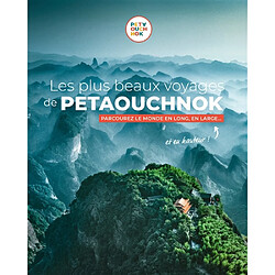 Les plus beaux voyages à Petaouchnok : parcourez le monde en long, en large... et en hauteur !