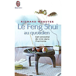 Le feng shui au quotidien : l'art ancestral de vivre dans l'harmonie