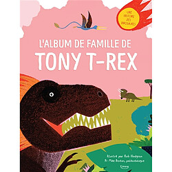 L'album de famille de Tony T.rex : une histoire des dinosaures