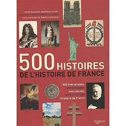 500 histoires de l'histoire de France : 500 évènements, personnages, monuments qui ont marqué l'histoire de France - Occasion