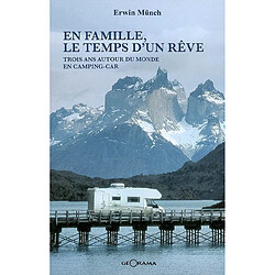 En famille, le temps d'un rêve : trois ans autour du monde en camping-car