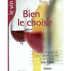 Le vin, bien le choisir : un guide complet pour l'acheter, le conserver et le servir