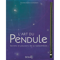 L'art du pendule : la radiesthésie expliquée aux débutants