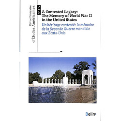 Revue française d'études américaines, n° 177. A contested legacy : the memory of World War II in the United states. Un héritage contesté : la mémoire de la Seconde Guerre mondiale aux Etats-Unis