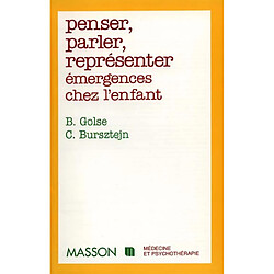 Penser, parler, représenter : émergences chez l'enfant