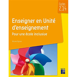 Enseigner en unité d'enseignement : pour une école inclusive : cycles 2, 3, 4