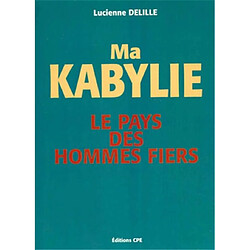 Ma Kabylie, le pays des hommes fiers - Occasion