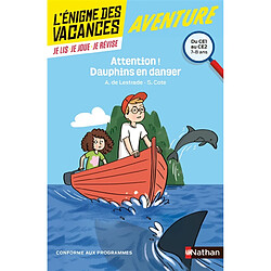 Attention ! Dauphins en danger : du CE1 au CE2, 7-8 ans : conforme aux programmes - Occasion