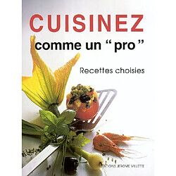 Cuisinez comme un pro : recettes choisies