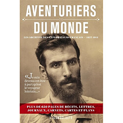 Aventuriers du monde : les archives des explorateurs français, 1827-1914