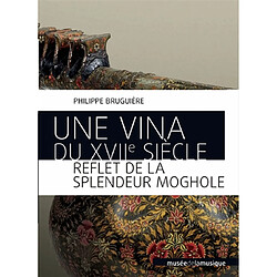 Une vina du XVIIe siècle : reflet de la splendeur moghole