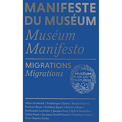 Manifeste du Muséum. Migrations. Migrations. Museum manifesto. Migrations. Migrations