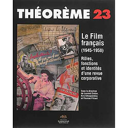 Le film français (1945-1958) : rôles, fonctions et identités d'une revue corporative - Occasion