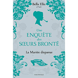 Une enquête des soeurs Brontë. Vol. 1. La mariée disparue - Occasion