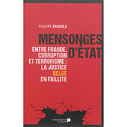 Mensonges d'Etat : entre fraude, corruption et terrorisme : la justice belge en faillite - Occasion