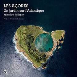 Les Açores : un jardin sur l'Atlantique