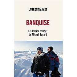 Banquise : le dernier combat de Michel Rocard - Occasion