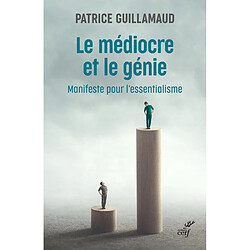 Le médiocre et le génie : manifeste pour l'essentialisme