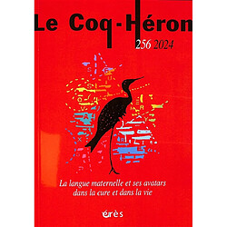 Coq Héron (Le), n° 256. La langue maternelle et ses avatars : dans la cure et dans la vie