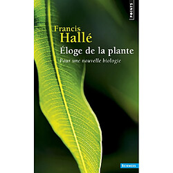 Eloge de la plante : pour une nouvelle biologie