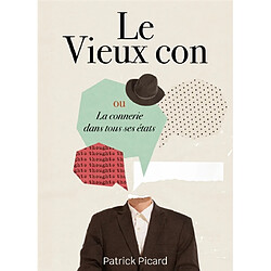 Le Vieux con : ou la connerie dans tous ses états