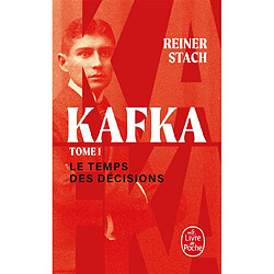 Kafka. Vol. 1. Le temps des décisions