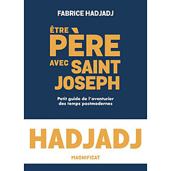 Etre père avec saint Joseph : petit guide de l'aventurier des temps postmodernes - Occasion