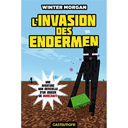 Une aventure non officielle d'un joueur de Minecraft. Vol. 3. L'invasion des Endermen