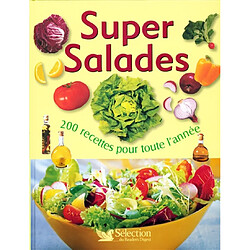 Super salades : 200 recettes pour toute l'année