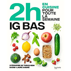 En 2 h je cuisine pour toute la semaine. Spécial IG bas : 80 repas faits maison, sans gâchis et avec des produits de saison pour vous accompagner dans une alimentation IG bas