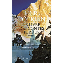 Histoire de la Terre du Milieu. Vol. 1. Le livre des contes perdus : tome 1