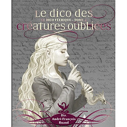 Le dico féerique. Vol. 4. Le dico des créatures oubliées - Occasion