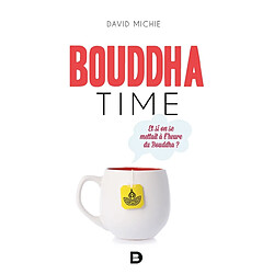 Bouddha time : et si on se mettait à l'heure du Bouddha ? - Occasion