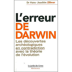 L'erreur de Darwin : les découvertes archéologiques en contradiction avec la théorie de l'évolution