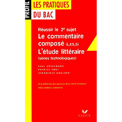 Le commentaire composé et l'étude littéraire : pour réussir le 2e sujet du Bac - Occasion