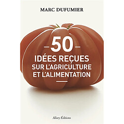 50 idées reçues sur l'agriculture et l'alimentation - Occasion