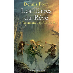 Le testament de l'aurore. Vol. 2. Les Terres du rêve - Occasion