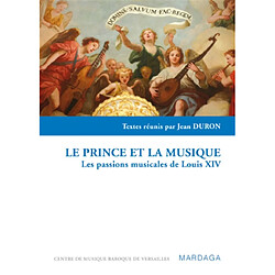 Le prince et la musique : les passions musicales de Louis XIV - Occasion