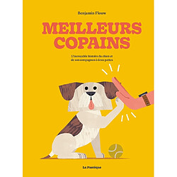 Meilleurs copains : l'incroyable histoire du chien et de son compagnon à deux pattes