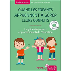 Quand les enfants apprennent à gérer leurs conflits : le guide des parents et professionnels de l'éducation : la méthode Sapas