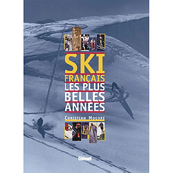 Ski français : les plus belles années